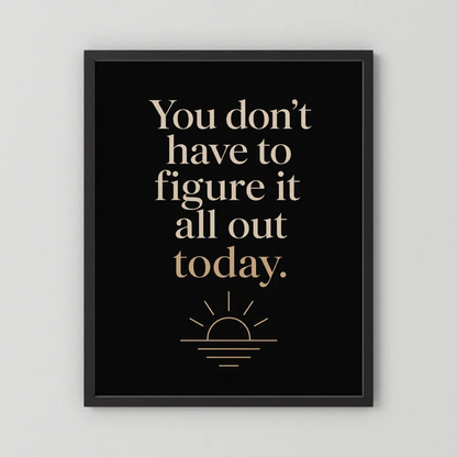 "You Don't Have To Figure It All Out Today" Vintage Art Print