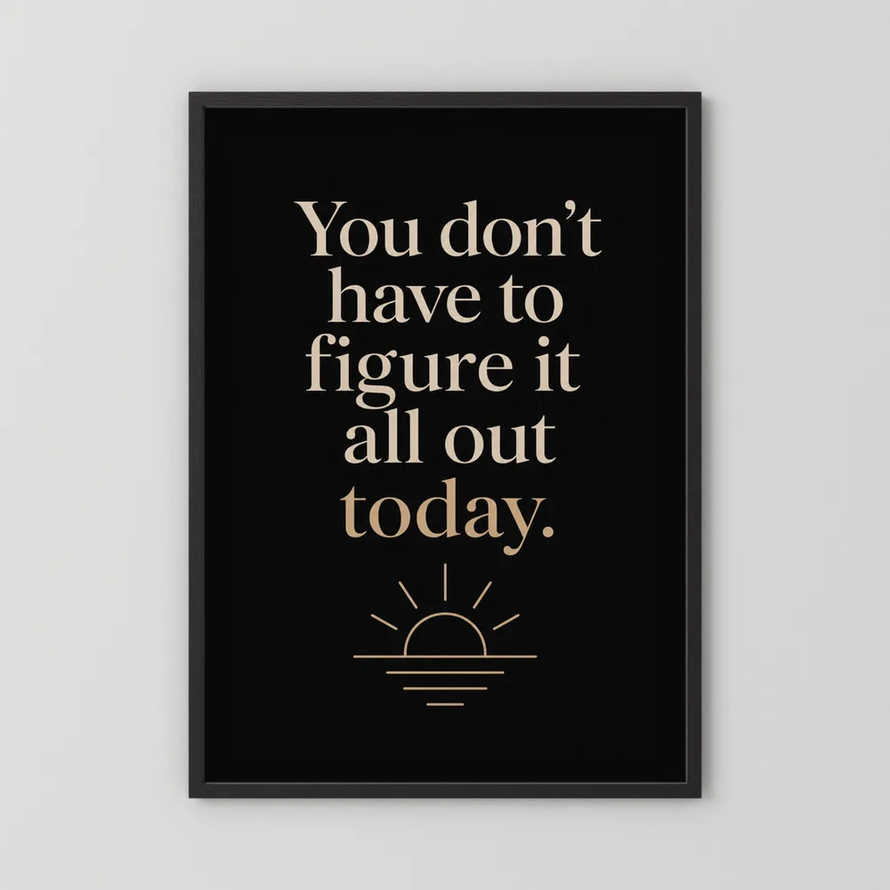 "You Don't Have To Figure It All Out Today" Vintage Art Print