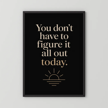 "You Don't Have To Figure It All Out Today" Vintage Art Print