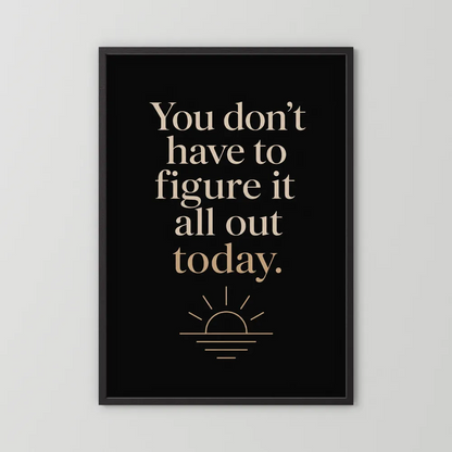 "You Don't Have To Figure It All Out Today" Vintage Art Print