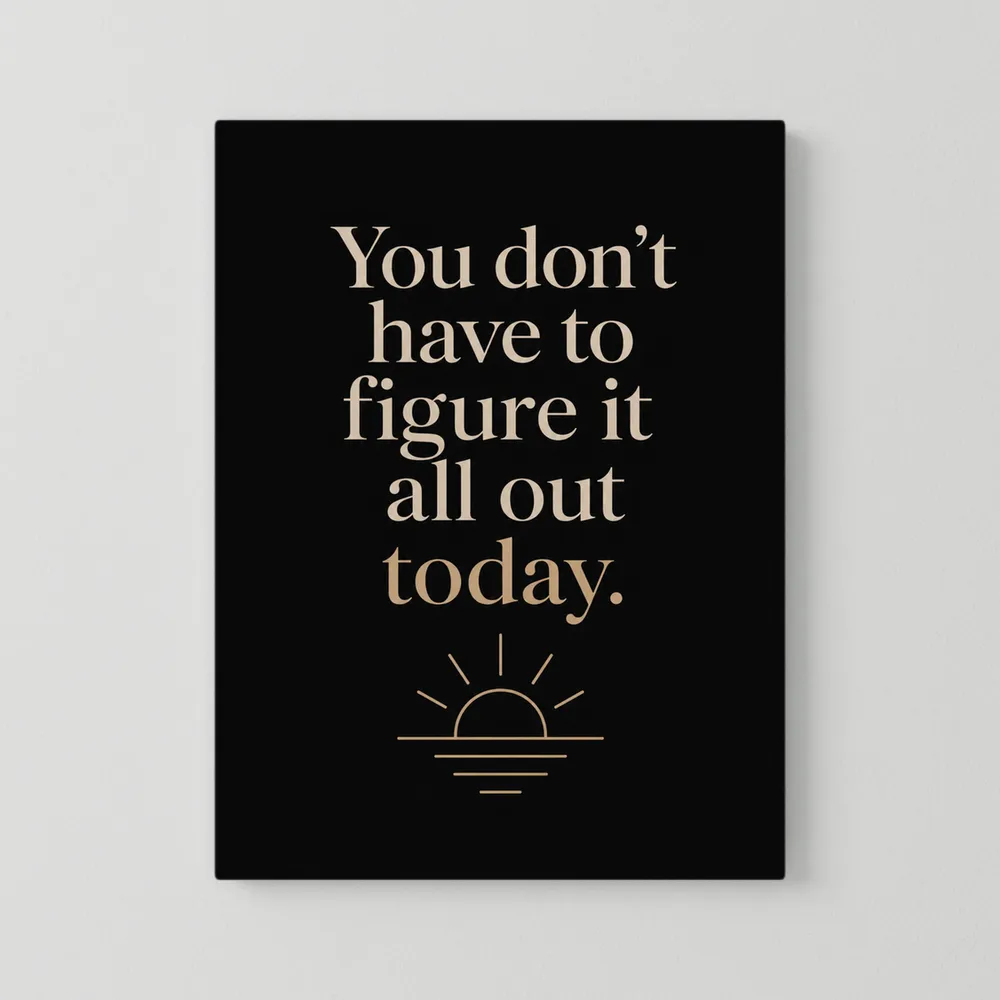 "You Don't Have To Figure It All Out Today" Vintage Art Print