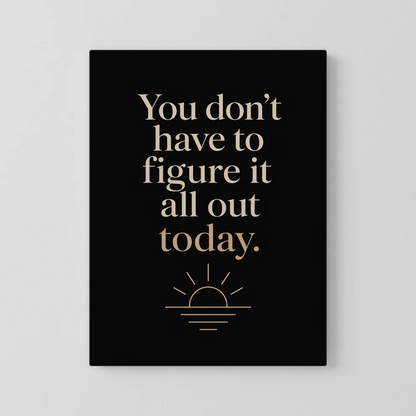 "You Don't Have To Figure It All Out Today" Vintage Art Print