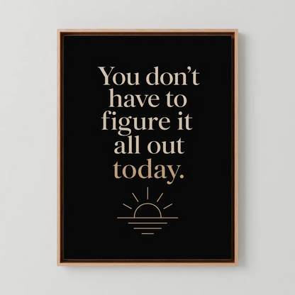 "You Don't Have To Figure It All Out Today" Vintage Art Print