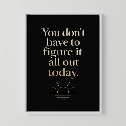 "You Don't Have To Figure It All Out Today" Vintage Art Print