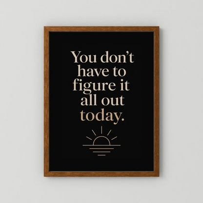"You Don't Have To Figure It All Out Today" Vintage Art Print