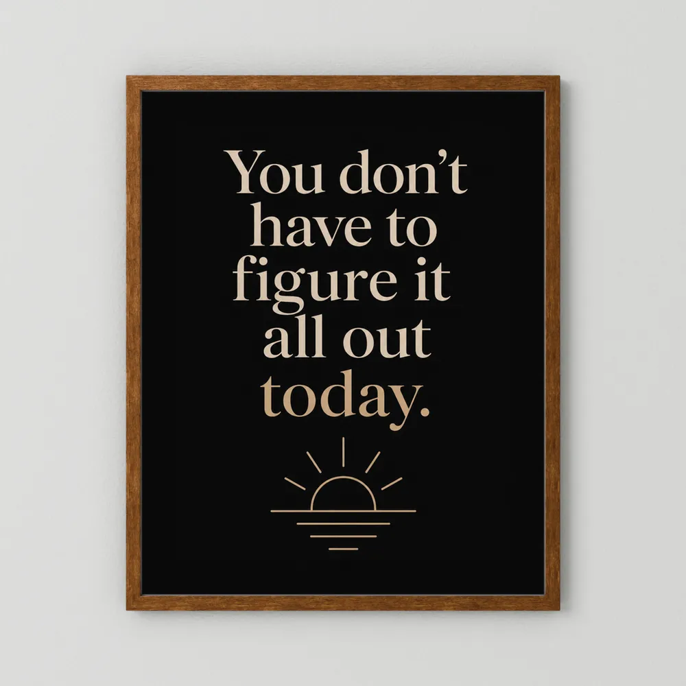 "You Don't Have To Figure It All Out Today" Vintage Art Print