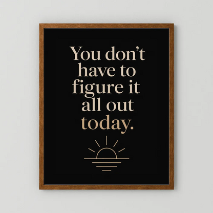 "You Don't Have To Figure It All Out Today" Vintage Art Print