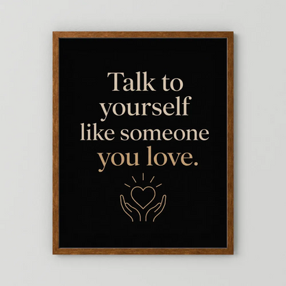 "Talk To Yourself Like Someone You Love" Vintage Quote Art Print