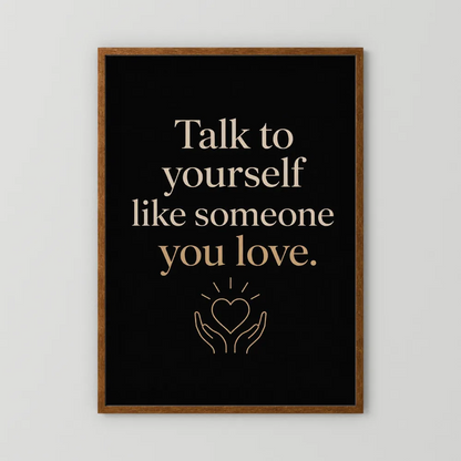 "Talk To Yourself Like Someone You Love" Vintage Quote Art Print
