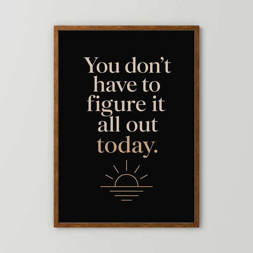 "You Don't Have To Figure It All Out Today" Vintage Art Print