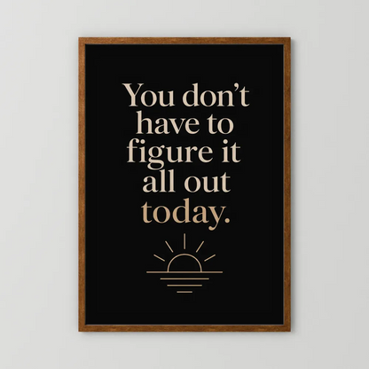 "You Don't Have To Figure It All Out Today" Vintage Art Print