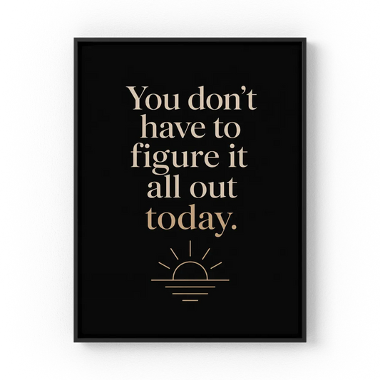 "You Don't Have To Figure It All Out Today" Vintage Art Print