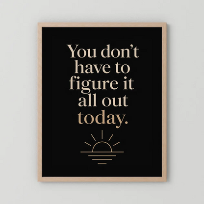 "You Don't Have To Figure It All Out Today" Vintage Art Print