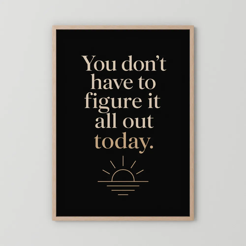 "You Don't Have To Figure It All Out Today" Vintage Art Print