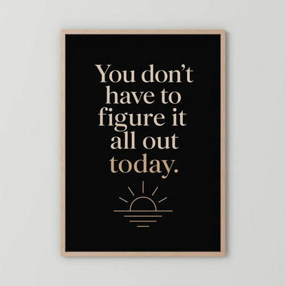 "You Don't Have To Figure It All Out Today" Vintage Art Print