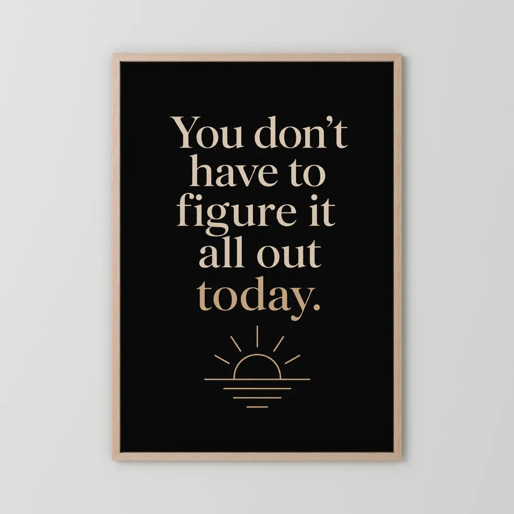 "You Don't Have To Figure It All Out Today" Vintage Art Print
