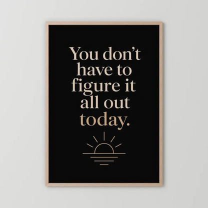 "You Don't Have To Figure It All Out Today" Vintage Art Print