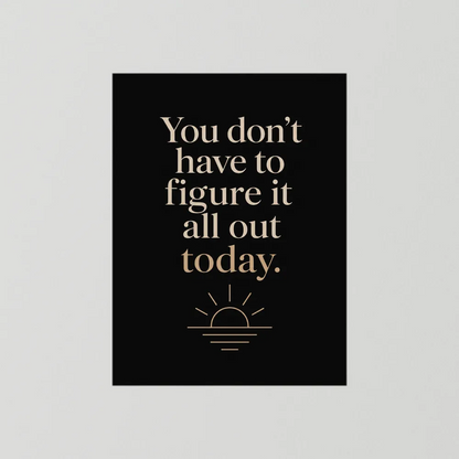 "You Don't Have To Figure It All Out Today" Vintage Art Print