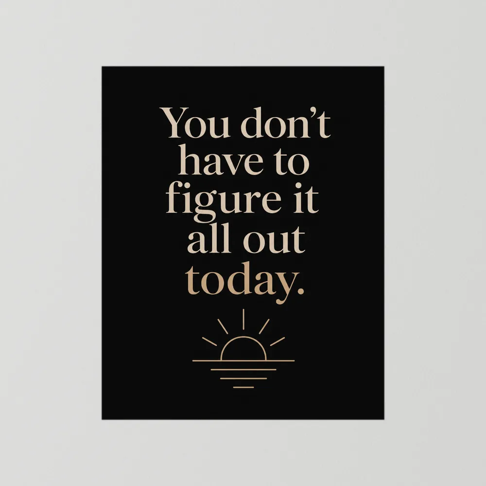 "You Don't Have To Figure It All Out Today" Vintage Art Print