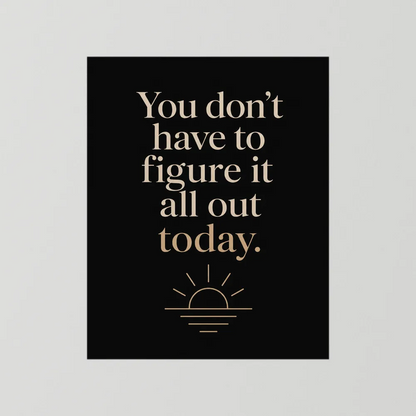 "You Don't Have To Figure It All Out Today" Vintage Art Print