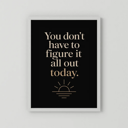 "You Don't Have To Figure It All Out Today" Vintage Art Print