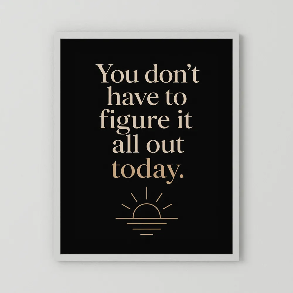 "You Don't Have To Figure It All Out Today" Vintage Art Print