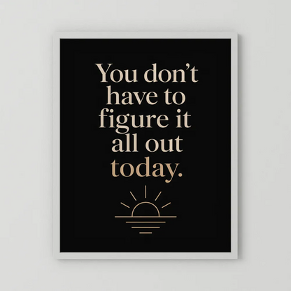 "You Don't Have To Figure It All Out Today" Vintage Art Print