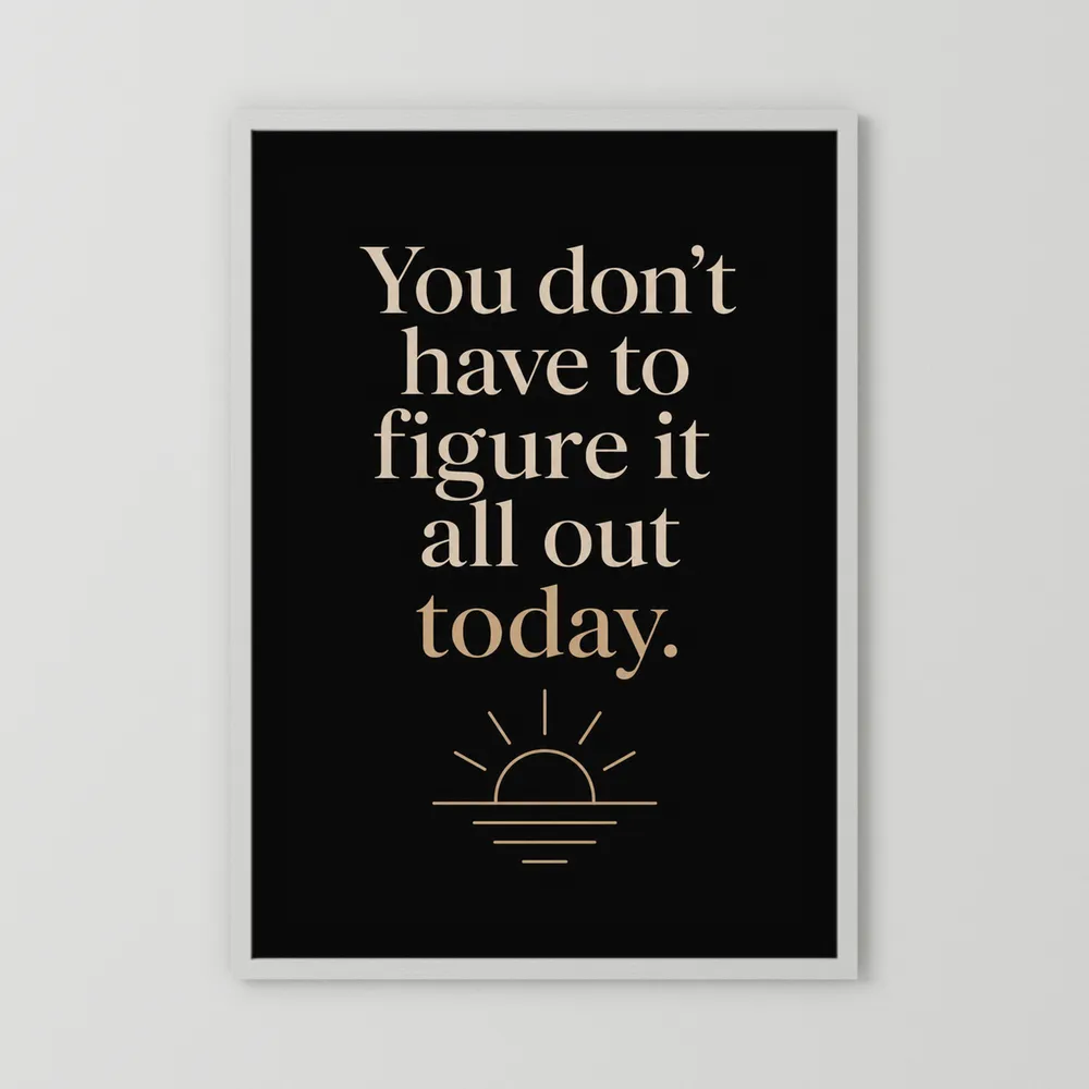 "You Don't Have To Figure It All Out Today" Vintage Art Print