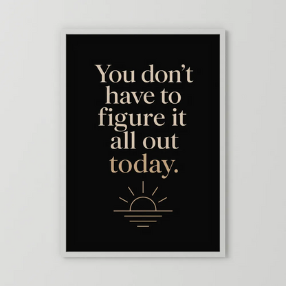 "You Don't Have To Figure It All Out Today" Vintage Art Print