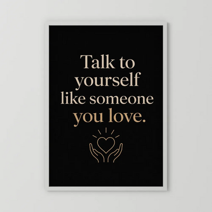 "Talk To Yourself Like Someone You Love" Vintage Quote Art Print