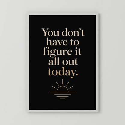 "You Don't Have To Figure It All Out Today" Vintage Art Print